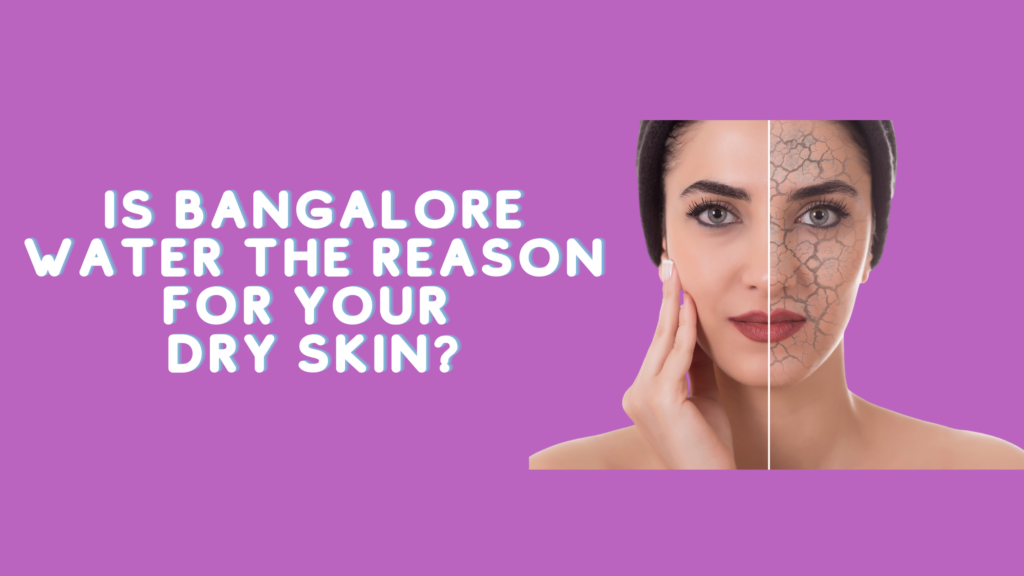 5 Reasons How Bangalore Water Is Harming Your Skin Clinic Next Face