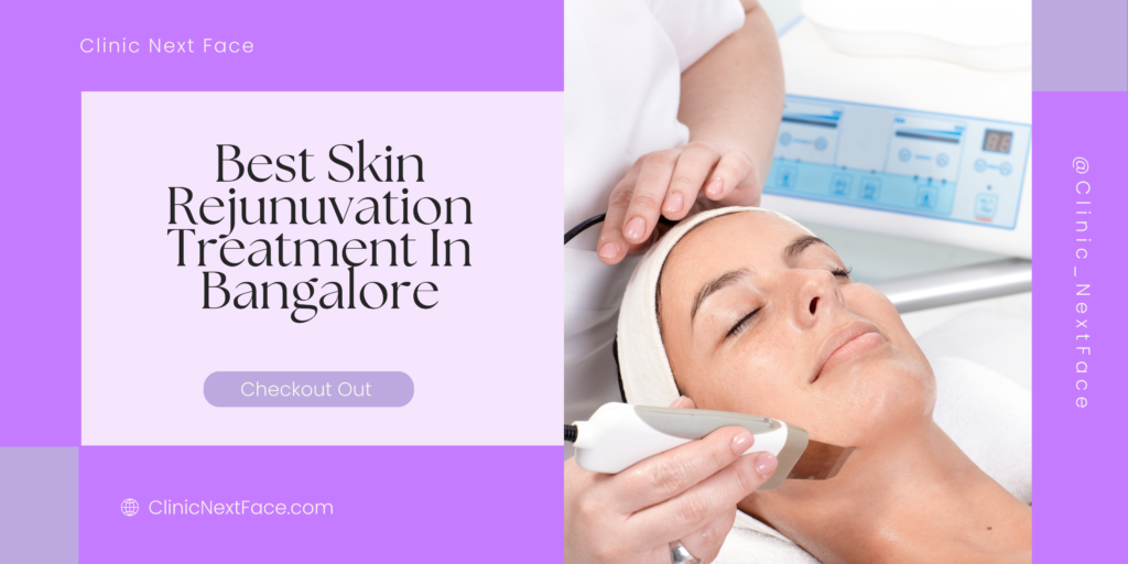Skin Rejuvenation Treatment In Jp Nagar, Bangalore