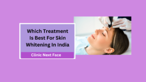 Skin Whitening Treatments In India