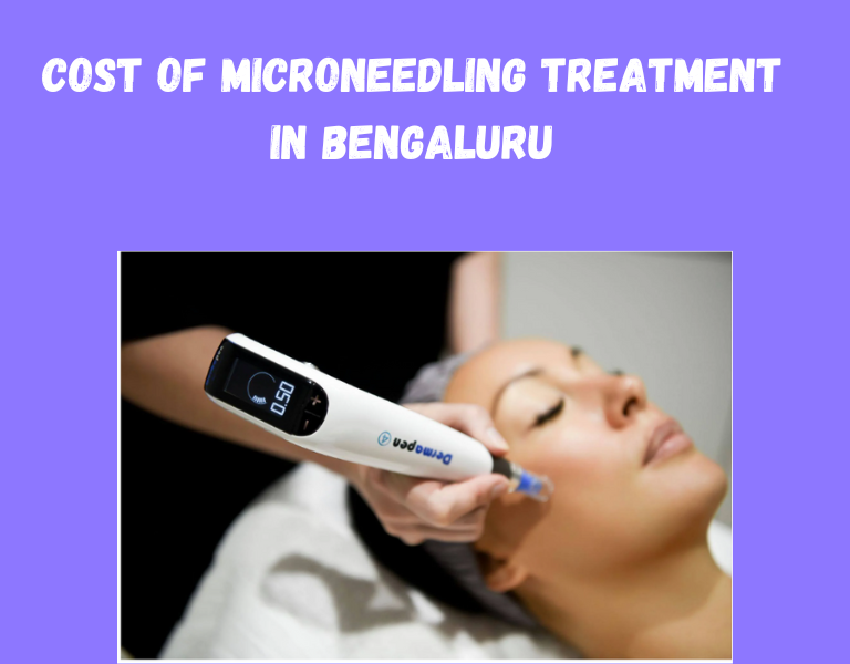 Cost of Microneedling Treatment in bangalore